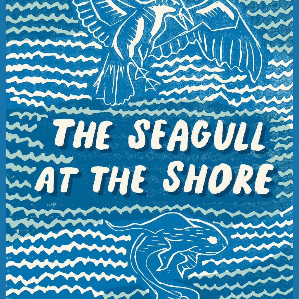 A light blue background with white wavey lines a stylised drawing of a seagull above in white on blue, text reads The Seagull at the Shore in the centre with a stylised drawing of a fish below.